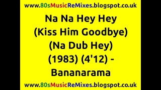 Na Na Hey Hey (Kiss Him Goodbye) (Na Dub Hey) - Bananarama | 80s Club Mixes | 80s Dub Mixes