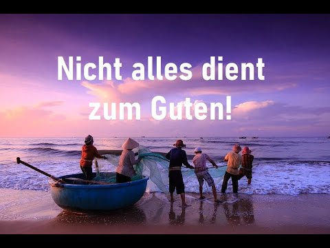 Kurzpredigt: Nicht alles dient zum Guten!