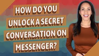 How do you unlock a secret conversation on Messenger?
