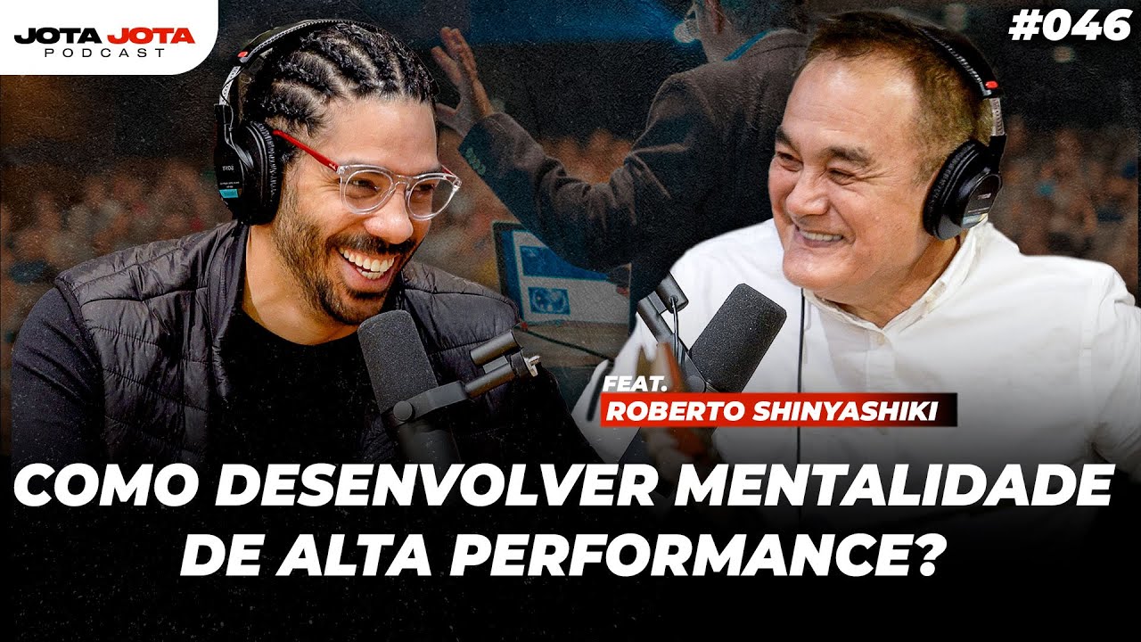O SEGREDO PARA ATINGIR O PRÓXIMO NÍVEL (Roberto Shinyashiki)  | JOTA JOTA PODCAST #46