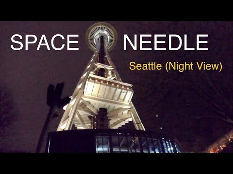 SPACE NEEDLE Seattle 4K (NIGHT VIEW)