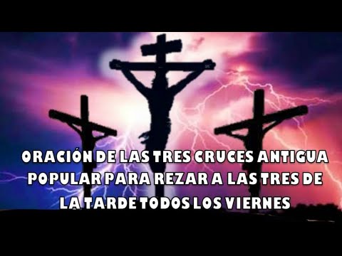 ORACION DE LAS TRES CRUCES.