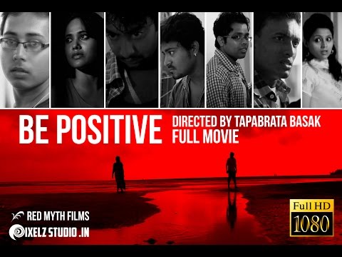 BE POSITIVE 2016 Movie | directed by TAPABRATA BASAK | RED MYTH FILMS presentation