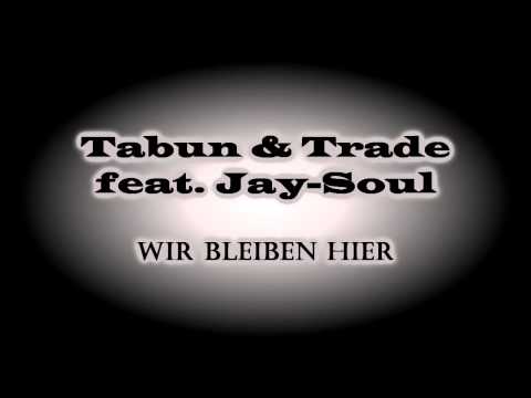 Tabun & Trade - Wir bleiben hier (feat. Jay-Soul)
