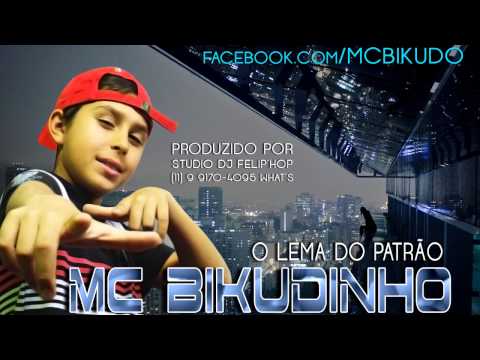 MC BIKUDINHO - LEMA DO PATRÃO ( DJ FELIP´HOP )