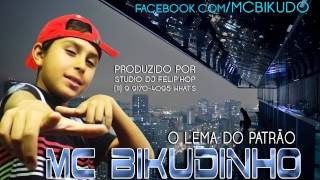 MC BIKUDINHO - LEMA DO PATRÃO ( DJ FELIP´HOP )