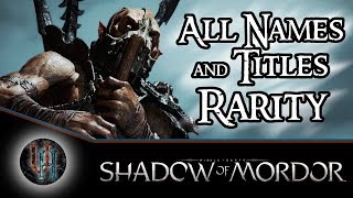 Middle-Earth: Shadow of Mordor - All Nemesis Names and Titles + Their Rarity