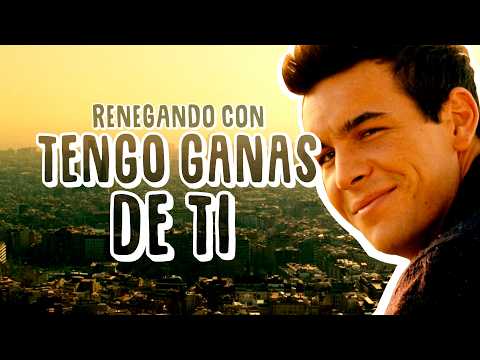 Renegando con Tengo ganas de ti | Resumen, crítica y opinión