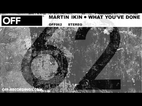 Martin Ikin - What You've Done - OFF062