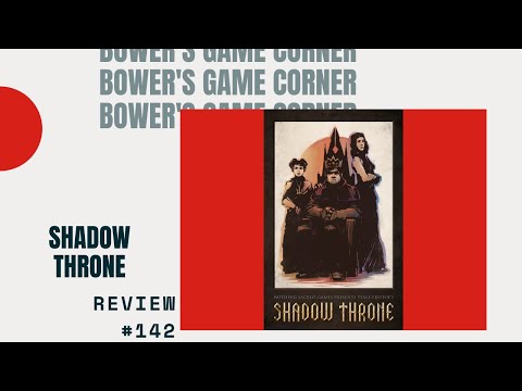 Bower's Game Corner: Shadow Throne Review
