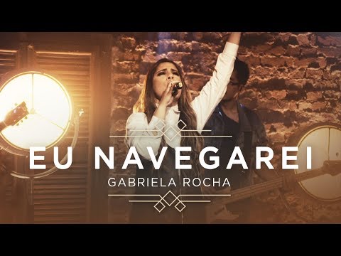 GABRIELA ROCHA - EU NAVEGAREI