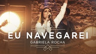Video thumbnail of "GABRIELA ROCHA - EU NAVEGAREI (CLIPE OFICIAL) | EP CÉU"