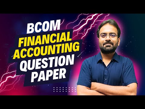 Financial Accounting Semester Exam 2024 BCOM BBA CWG For BCOM