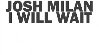 Josh Milan - I Will Wait (Honeycomb Vocal Mix)