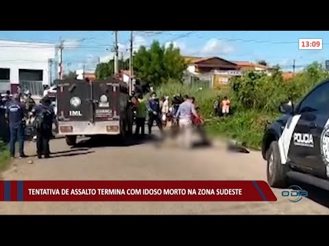 Tentativa de assalto termina com idoso morto na zona sudeste 02 06 2021