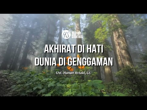 Akhirat Di Hati Dunia Di Genggaman (Sharing Ramadhan) - ustadz Hanan Attaki