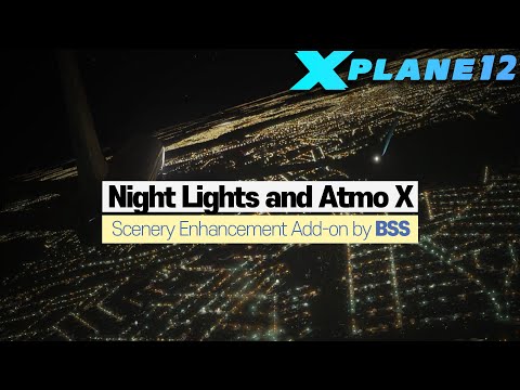 X-Plane 12, Night Lights and Atmo X by BSS