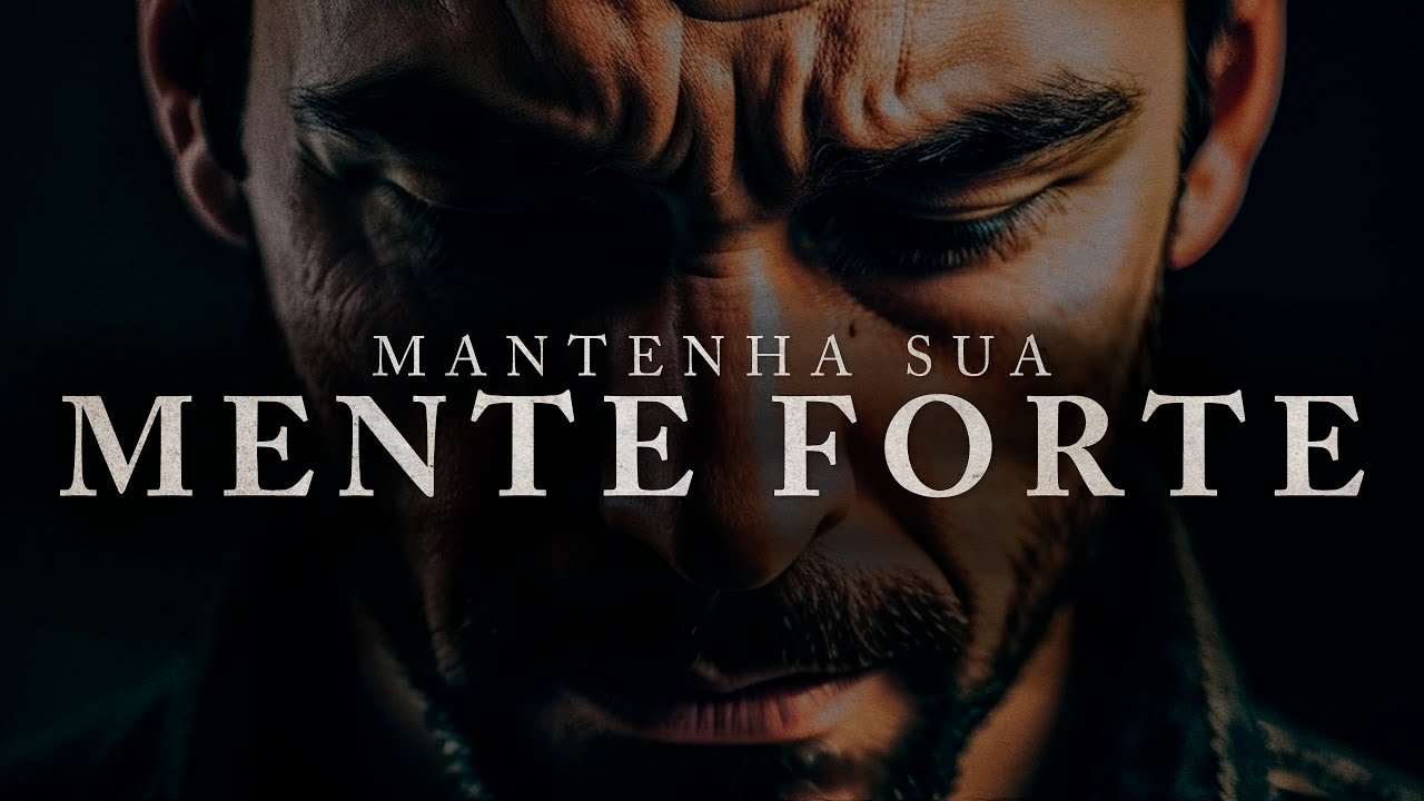 Como Ter Uma Mente Forte [MOTIVACIONAL]