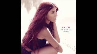 On s'en va - Shy'm REMIX