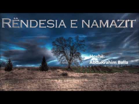Rëndesia e namazit - Hoxhë: AbduRrahim Balla
