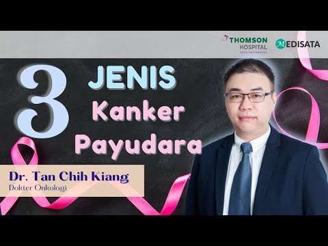 3 Jenis Kanker Payudara Yang Wajib Diketahui - Dr. Tan Chih Kiang - Thomson Hospital Kota Damansara