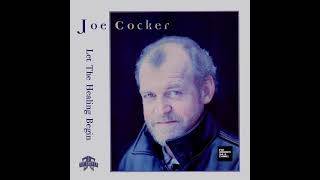 Joe Cocker - Let The Healing Begin (LYRICS)