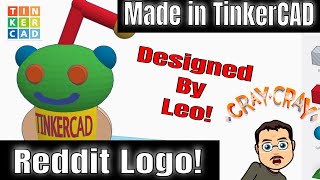 Tinkercad Designer Shoutout! Leo Rooks and the Reddit Logo!