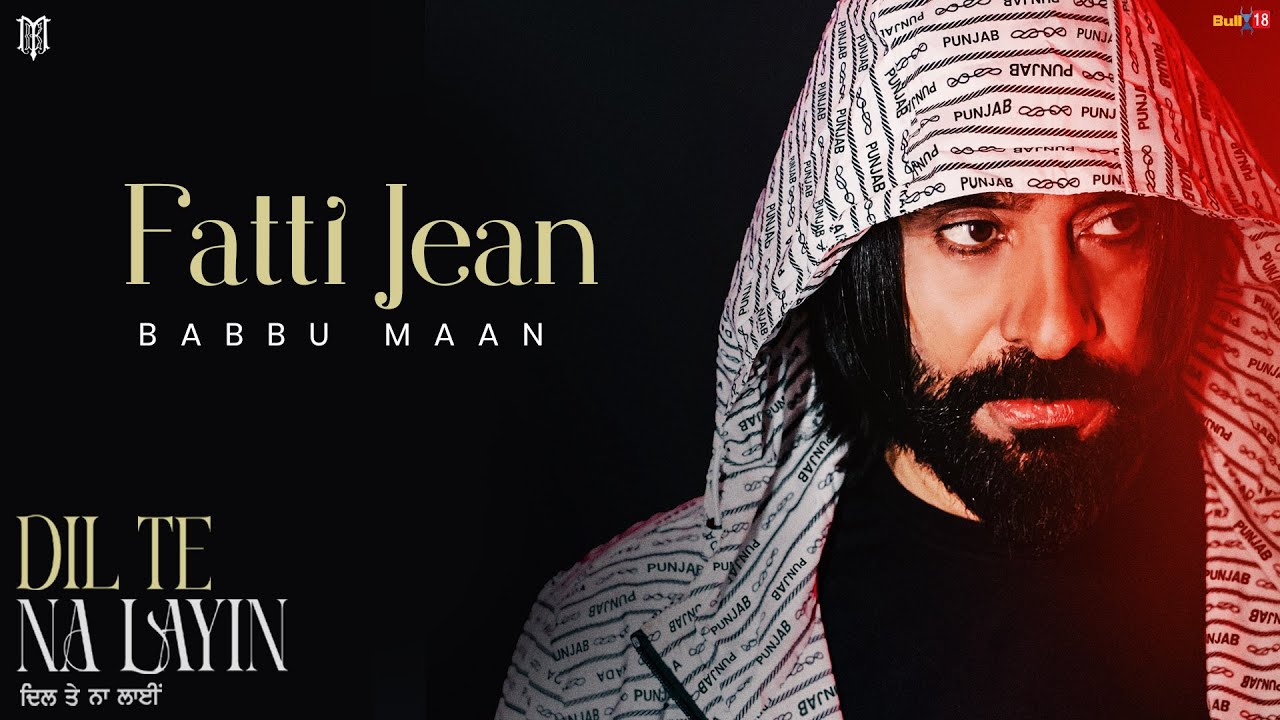 Fatti Jean Lyrics | Dil Te Na Layin | Babbu Maan