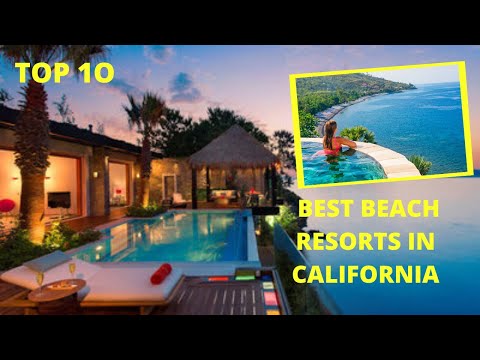 Top 10 Beach Resorts In California.
