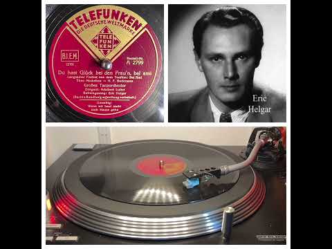 Großes Tanzorchester, d Adalbert Lutter, v Eric Helgar: Du hast Glück bei den Frau‘n, bel ami, 1939