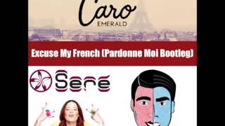 Caro Emerald - Excuse my French (Pardonne Moi Bootleg by Sere & House Heroes)