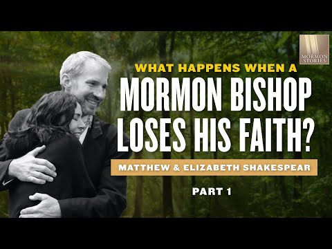 Mormon Stories 1412: When a Mormon Bishop Loses His Faith - Matthew & Elizabeth Shakespear Pt. 1