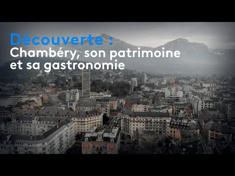 Discovery: Chambéry, its heritage and its gastronomy