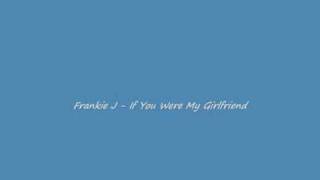 Frankie J - If You Were My Girlfriend ( 2oo9 )