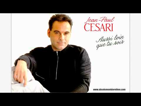 Jean-Paul Césari - "AUSSI LOIN QUE TU SOIS" [chanson intégrale]
