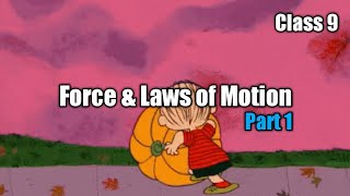 Class 9 | Force and Laws of Motion : Part 1