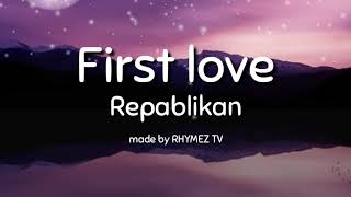 "First love" - repablikan [Lyrics video]