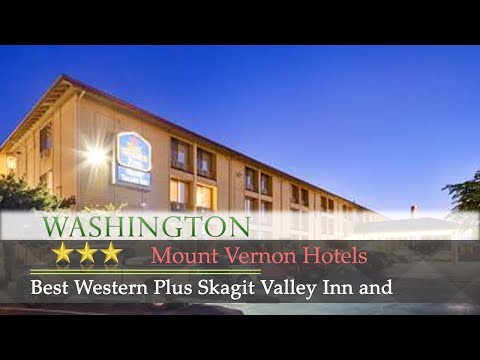 Best Western Plus Skagit Valley Inn and Convention Center - Mount Vernon Hotels, Washington