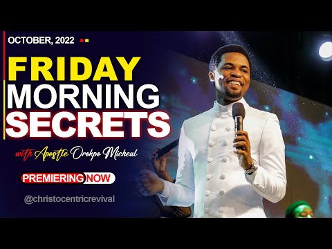 FRIDAY SECRETS, 21ST OCTOBER 2022 - APOSTLE OROKPO MICHEAL | Commanding Your Morning