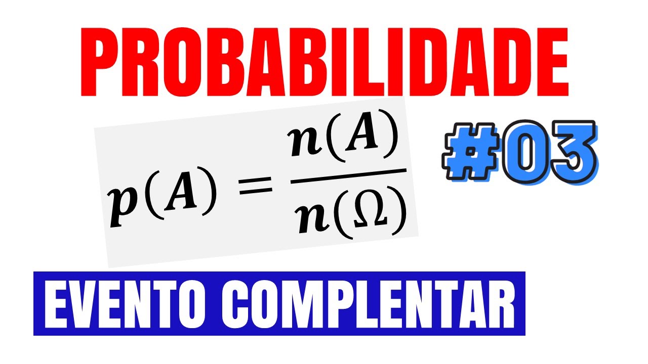 PROBABILIDADE DO EVENTO COMPLEMENTAR | AULA 3