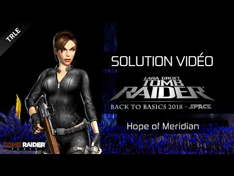 [TRLE] Tomb Raider BtB 2018 : Space - #02 - Hope of Meridian
