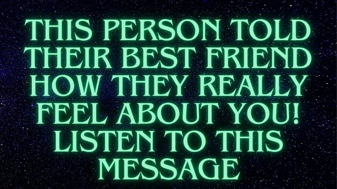 THIS PERSON TOLD THEIR BEST FRIEND HOW THEY REALLY FEEL ABOUT YOU! LISTEN TO THIS MESSAGE