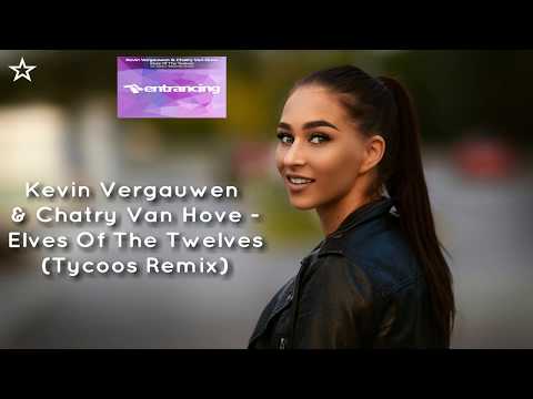 ◆ Kevin Vergauwen & Chatry Van Hove - ♫ Elves Of The Twelves ♫ (Tycoos Remix) [Entrancing]  Promo ◆