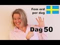 Day 50 - Five words a day - Learn Swedish A1 level CEFR - For free!
