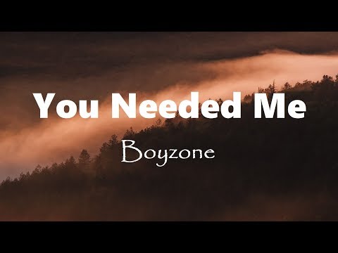 You Needed Me  -  Boyzone  (Lyrics)