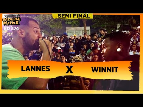 Lannes x WinniT (Pegou fogo!🔥🔥) | Semi-final | Batalha da Matrix [374]