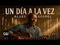 Un Día A La Vez ️ Blues Gospel Peregrino Soul