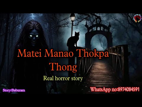 Matei Manao Thokpa Thong||Manipur horror story||Kanglei Leipung Wari Channel