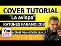 Cómo tocar La avispa Ratones Paranoicos con guitarra criolla Acordes Tutorial Letra Cover