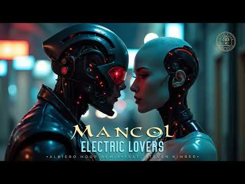 Mancol - Electric Lovers • Albiero Hoop Remix • Feat. Steven Kimber •